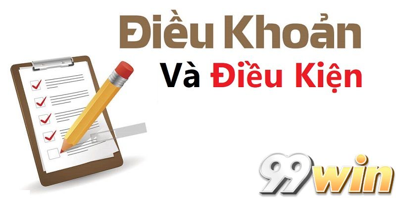 Điều khoản và điều kiện 99win